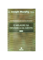 O milagre da dinâmica da mente - Joseph Murphy.pdf